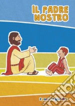 Il Padre nostro. Ediz. illustrata libro