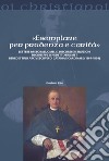 «Esemplare per prudenza e carità». Lettere pastorali, omelie, discorsi e istruzioni di Giuseppe Benedetto Dusmett Benedettino arcivescovo di Catania e Cardinale (1867-1894) libro di Zito Gaetano