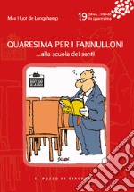 Quaresima per i fannulloni... Alla scuola dei santi. Vol. 19 libro