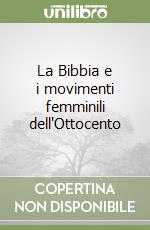 La Bibbia e i movimenti femminili dell'Ottocento libro