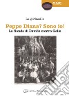 Peppe Diana? Sono io! La fionda di Davide contro Golia libro