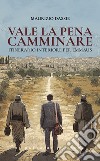 Vale la pena camminare. Itinerario interiore per Emmaus libro