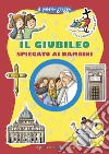 Il Giubileo spiegato ai bambini. Ediz. illustrata libro