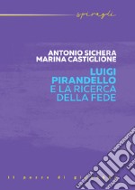 Luigi Pirandello e la ricerca della fede libro