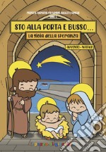 Sto alla porta e busso. La gioia della speranza. Avvento-Natale libro