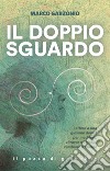 Il doppio sguardo libro di Garzonio Marco