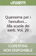 Quaresima per i fannulloni... Alla scuola dei santi. Vol. 20 libro