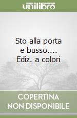 Sto alla porta e busso.... Ediz. a colori libro