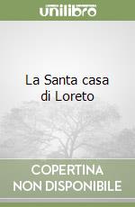 La Santa casa di Loreto libro