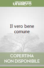 Il vero bene comune libro