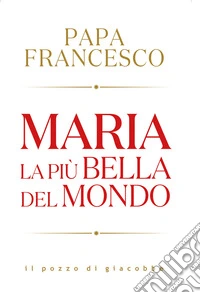 Maria. La più bella del mondo