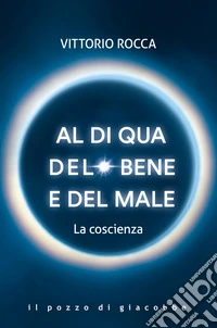 Al di qua del bene e del male. La coscienza libro