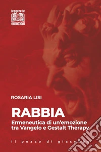 Rabbia. Ermeneutica di un'emozione tra Vangelo e Gestalt Therapy libro