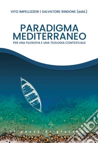 Paradigma Mediterraneo. Per una filosofia e una teologia contestuali libro