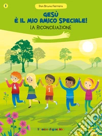 Gesù è il mio amico speciale! La riconciliazione libro