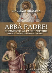 Abbà padre! Commento al Padre nostro libro