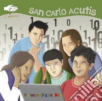 San Carlo Acutis. I semini. Ediz. illustrata libro