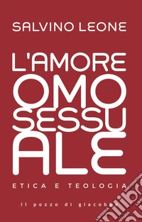 L'amore omosessuale. Etica e teologia libro