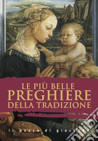 Le più belle preghiere della tradizione libro