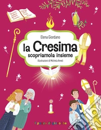 La Cresima scopriamola insieme. Gemme di grazia