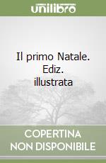 Il primo Natale. Ediz. illustrata