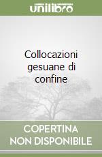 Collocazioni gesuane di confine libro