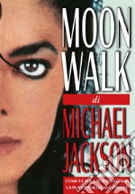 Moonwalk. L'unica e sola autobiografia, la sua vita nelle sue parole libro