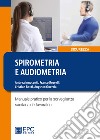 Spirometria e audiometria. Manuale pratico per la sorveglianza sanitaria dei lavoratori libro