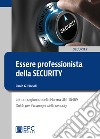 Essere professionista della security. Lettura ragionata della Norma UNI 10459. Guida per il Security Manager libro di Piccioli Paolo G.