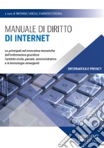 Manuale di diritto di internet. Le principali ed innovative tematiche dell'informatica giuridica: l'ambito civile, penale, amministrativo e le tecnologie emergenti libro