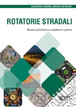 Rotatorie stradali. Manuale di pianificazione, progettazione e gestione