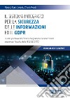 Il sistema integrato per la sicurezza delle informazioni ed il GDPR. Guida operativa all'efficace integrazione dei due mondi anche con l'ausilio della ISO/IEC 27701 libro