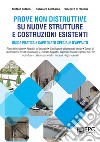 Prove non distruttive su nuove strutture e costruzioni esistenti. Guida pratica e capitolato speciale d'appalto libro