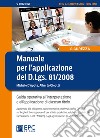 Manuale per l'applicazione del D.Lgs. 81/2008. Guida operativa all'interpretazione e all'applicazione di ciascun titolo. Nuova ediz. Con aggiornamento online libro di D'Apote Michele Oleotti Alberto