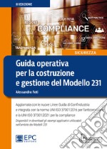 Guida operativa per la costruzione e gestione del Modello 231. Aggiornata con le nuove Linee Guida di Confindustria e integrata con la norma UNI ISO 37001:2016 per l'anticorruzione e la UNI ISO 37301:2021 per la compliance libro