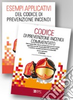 Kit: Codice di prevenzione incendi commentato-Esempi applicativi del codice di prevenzione incendi libro