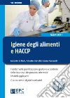 Igiene degli alimenti e HACCP. Fondamenti, pianificazione, gestione e controllo della sicurezza alimentare. Con Contenuto digitale per download libro