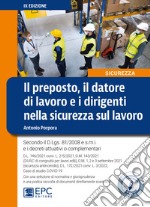 Il preposto, il datore di lavoro ed i dirigenti nella sicurezza sul lavoro libro