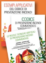 Kit: Esempi applicativi del codice di prevenzione incendi-Codice di prevenzione incendi-Le regole tecniche verticali di prevenzione incendi commentate libro