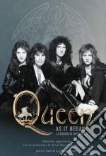 Queen as it began. La biografia ufficiale. Nuova ediz.
