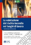 La valutazione del rischio incendio nei luoghi di lavoro. Analisi, metodologie e prospettive secondo i decreti 2 e 3 settembre 2021 libro