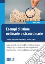 Esempi di stime ordinarie e straordinarie. Appartamenti, ville, immobili a reddito, ristoranti, alberghi, grandi volumetrie, parcheggi, terreni libro