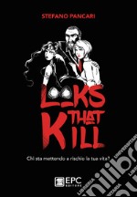 Looks that kill. Chi sta mettendo a rischio la tua vita? Ediz. illustrata libro