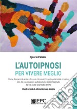 L'autoipnosi per vivere meglio. Con 32 File audio per il download libro