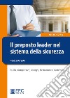 Il preposto leader nel sistema della sicurezza. Ruolo, competenze, obblighi, formazione e leadership libro di Borgato Renata