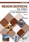 Indagini geofisiche del suolo. Metodi geofisici di esplorazione del sottosuolo. Nuova ediz. Con software Sismic 2.0 scaricabile online libro