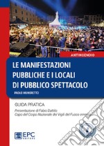 Le manifestazioni pubbliche e i locali di pubblico spettacolo. Guida pratica libro