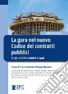 La gara nel nuovo Codice dei contratti pubblici. D.Lgs. 36/2023 e relativi allegati libro