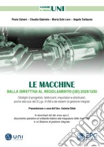 Le macchine dalla direttiva al regolamento (UE) 2023/1230. Obblighi di progettisti, fabbricanti, importatori e distributori, anche alla luce del D.Lgs. 81/08 e dei sistemi di gestione integrati