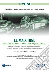 Le macchine dalla direttiva al regolamento (UE) 2023/1230. Obblighi di progettisti, fabbricanti, importatori e distributori, anche alla luce del D.Lgs. 81/08 e dei sistemi di gestione integrati libro